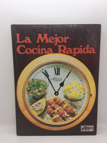 La Mejor Cocina Rápida - Editorial Alba Libros