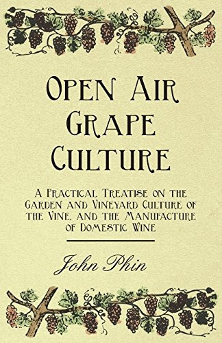 Open Air Grape Culture  A Practical Treatise On The Garden A