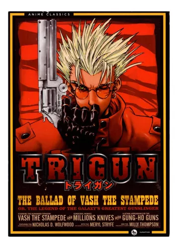 Xogunato dos Animes - #26 TRIGUN 1998 Conta a história do tufão humanóide  Vash o estouro da boiada (Brasil) , バッシュ ザ スタンピード bashu za  sutanpido(Japão), ou Vash the Stampede (Estados Unidos).