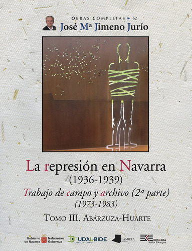 La Represion En Navarra 1936 1939 Tomo Iii Abarzuza Huarte -