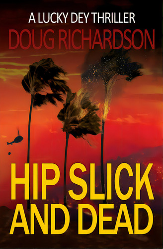 Hip Slick And Dead: A Lucky Dey Thriller, De Richardson, Doug. Editorial Velvet Elvis Entertainment, Tapa Blanda En Inglés
