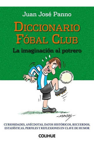 Diccionario Fóbal Club, De Juan José Panno., Vol. Unico. Editorial Ediciones Colihue, Tapa Blanda En Español