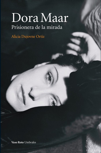 Dora Maar (2ã⺠Ed), De Dujovne Ortiz, Alicia. Editorial Vaso Roto Ediciones En Español