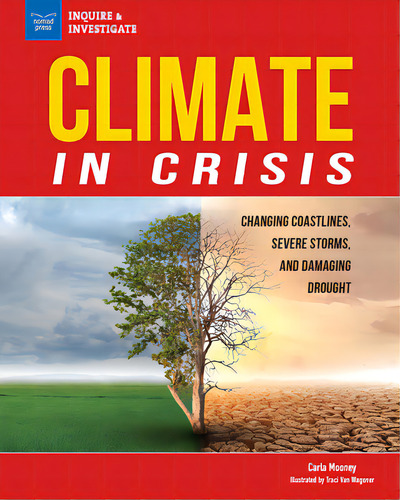 Climate In Crisis: Changing Coastlines, Severe Storms, And Damaging Drought, De Mooney, Carla. Editorial Nomad Pr, Tapa Dura En Inglés