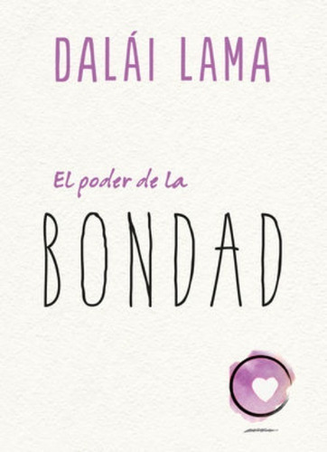 El Poder De La Bondad, De Dalai Lama (tenzin Gyatzo). Editorial Ediciones Urano, Tapa Blanda En Español, 2021