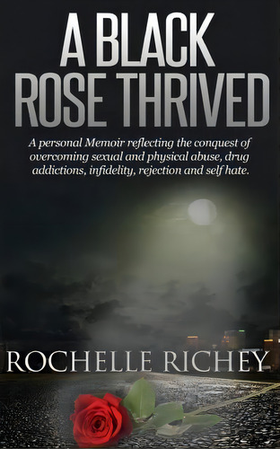 A Black Rose Thrived, De Rochelle Richey. Editorial Createspace Independent Publishing Platform, Tapa Blanda En Inglés