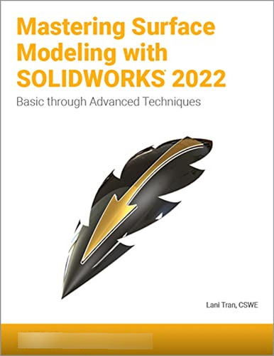 Mastering Surface Modeling With Solidworks 2022: Basic Throu