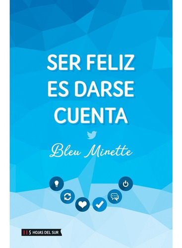 Ser Feliz Es Darse Cuenta - Bleu Minette