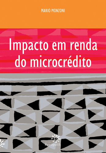 Impacto em renda no microcrédito, de Monzoni, Mario. Editora Peirópolis Ltda, capa mole em português, 2008