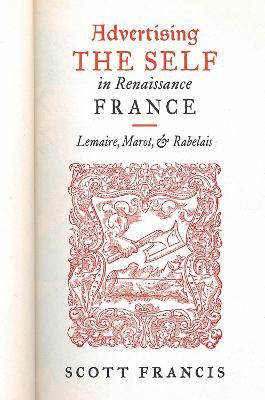 Libro Advertising The Self In Renaissance France : Lemair...