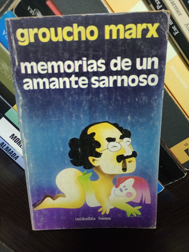 Memorias De Un Amante Sarnoso - Groucho Marx - Ed Frontera