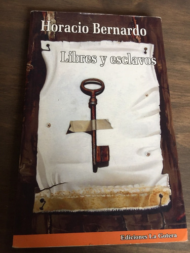 Libro Libres Y Esclavos - Horacio Bernardo - Oferta