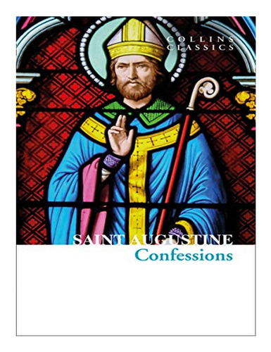 The Confessions Of Saint Augustine - Saint Augustine. Eb18