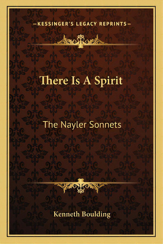 There Is A Spirit: The Nayler Sonnets, De Boulding, Kenneth. Editorial Kessinger Pub Llc, Tapa Blanda En Inglés