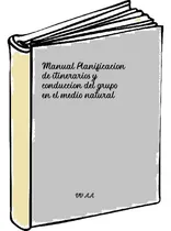 Comprar Manual Planificacion De Itinerarios Y Conduccion Del Grupo E