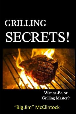 Libro Grilling Secrets! : Wanna-be Or Grilling Master? - ...