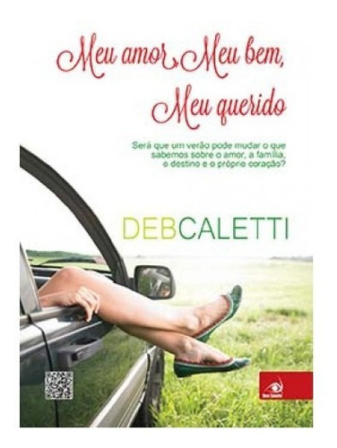 Meu Amor Meu Bem Meu Querido: Será Que Um Verão Pode Mudar O Que Sabemos Sobre O Amor, A Família, O Destino E Seu Próprio Coração?, De Deb Caletti. Editora Novo Conceito, Capa Mole Em Português