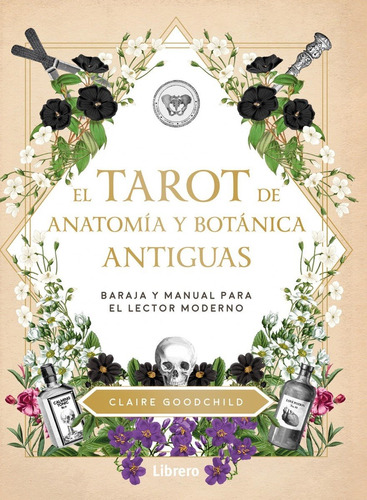 Tarot De Anatomia Y Botanica Antiguas, El - Goodchild, Clair