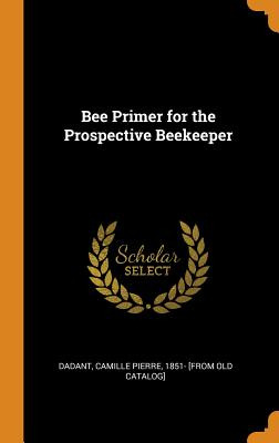 Libro Bee Primer For The Prospective Beekeeper - Dadant, ...