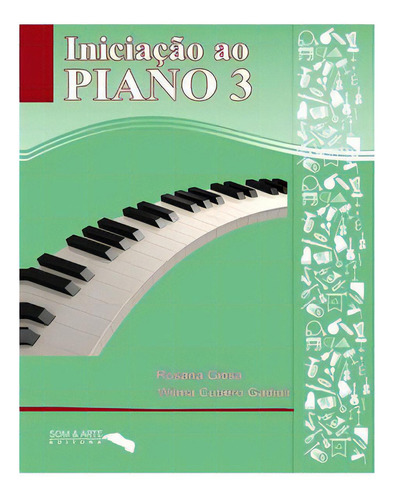 Iniciação Ao Piano Volume 3 Rosana Giosa Com Cd, De Rosana Giosa. Editora Som & Arte Em Português