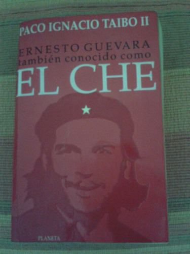 Ernesto Guevara Tambien Conocido Como El Che