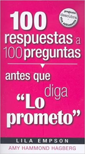 100 Respuestas A 100 Preguntas Antes Que Diga Lo Prometo, De Empson Y Hammond. Editorial Casa Creacion, Tapa Blanda En Español, 2008
