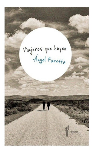Viajeros Que Huyen Un Viaje A Los 60s De Angel Faretta
