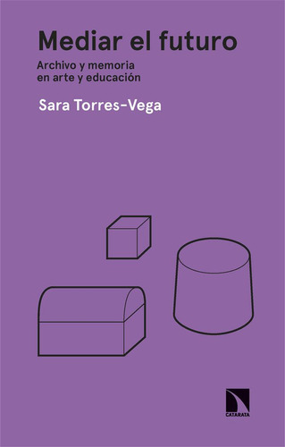 Libro: Mediar El Futuro. Torres-vega, Sara. Los Libros De La