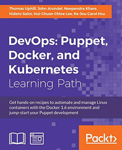 Devops: Puppet, Docker, And Kubernetes: Practical Recipes To