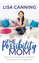 Comprar Libro Possibility Mom : How To Be A Great Mom And Pursue ...