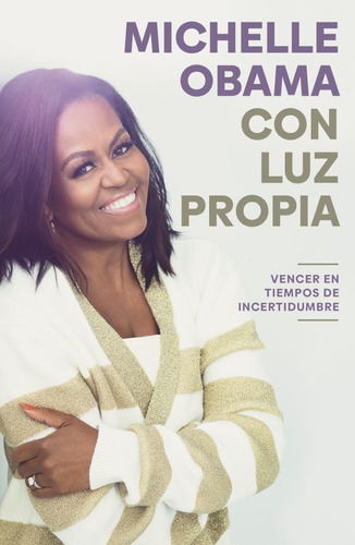 Libro Con luz propia - Michelle Obama - Plaza & Janes: Vencer en tiempos de incertidumbre, de Michelle Obama., vol. 1. Editorial Plaza & Janes, tapa blanda, edición 1 en español, 2022