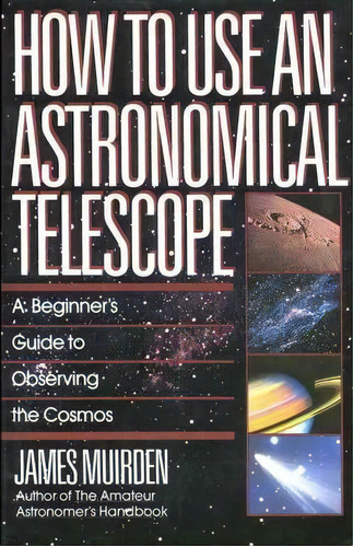 How To Use An Astronomical Telescope, De James Muirden. Editorial Simon & Schuster, Tapa Blanda En Inglés