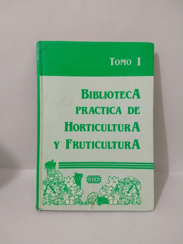 Biblioteca Práctica De Horticultura Y Fruticultura Tomo 1 