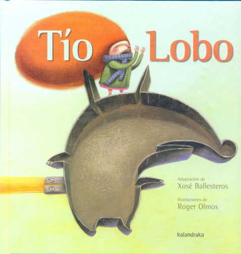 Tío Lobo, De Xose Ballesteros. Editorial Kalandraka, Tapa Blanda, Edición 1 En Español