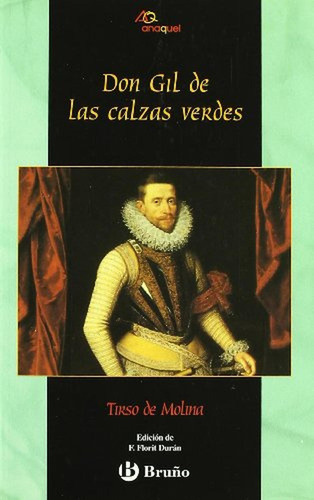 Don Gil de las calzas verdes (Castellano - JUVENIL - ANAQUEL), de De Molina, Tirso. Editorial BRUÑO, tapa pasta blanda, edición en español, 2004