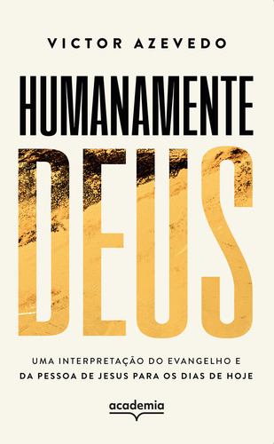 Humanamente Deus, de Victor Azevedo. Editora Academia, capa mole, edição 1 em português, 2023