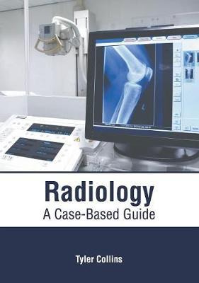 Libro Radiology: A Case-based Guide - Tyler Collins