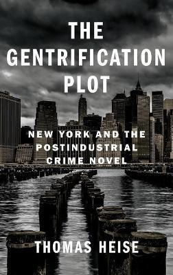 Libro The Gentrification Plot : New York And The Postindu...