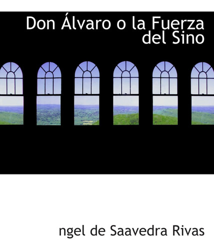 Libro:  Don Álvaro O La Fuerza Del Sino (spanish Edition)