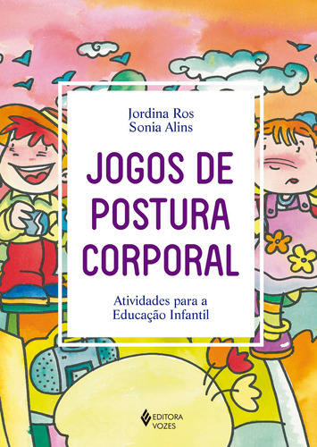 Jogos de postura corporal: Atividades para a Educação Infantil, de Ros, Jordina. Editora Vozes Ltda., capa mole em português, 2018