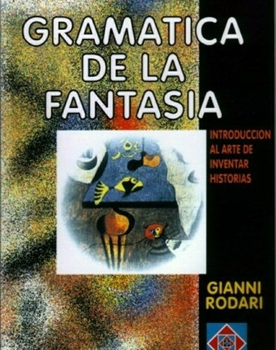 Gramatica De La Fantasia - Gianni Rodari 