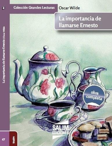 La Importancia De Llamarse Ernesto - Oscar Wilde - Salim