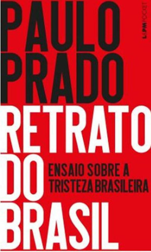 Retrato Do Brasil Ensaio Sobre A Tristeza Brasileira