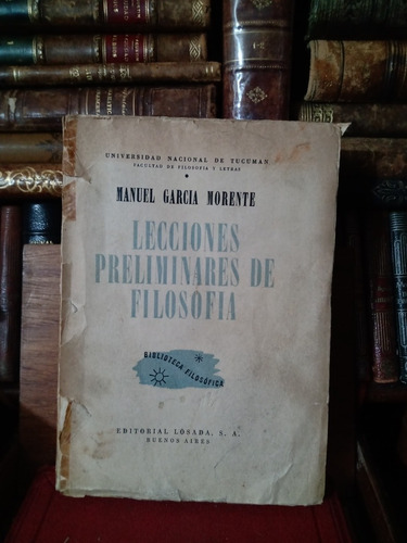 García Morente Lecciones Preliminares De Filosofía 1943 