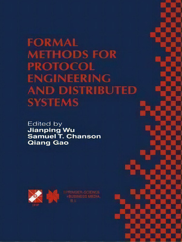 Formal Methods For Protocol Engineering And Distributed Systems : Forte Xii / Pstv Xix'99, De Jianping Wu. Editorial Springer, Tapa Dura En Inglés