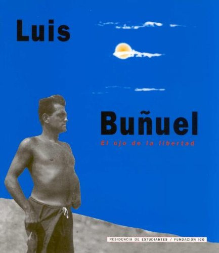 Libro Luis Buñuel, El Ojo De La Libertad De Buñuel L