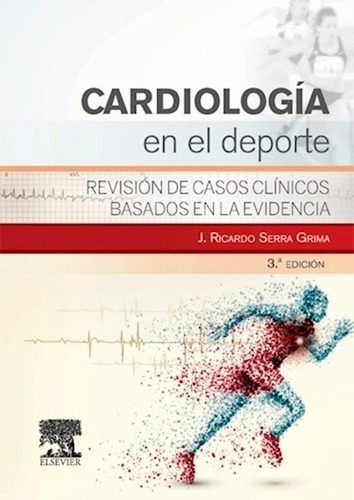 Cardiología En El Deporte. Revisión De Casos Clínicos..., De Serra Grima, J. Ricardo. Editorial Elsevier Castellano, Tapa Blanda En Español, 2015