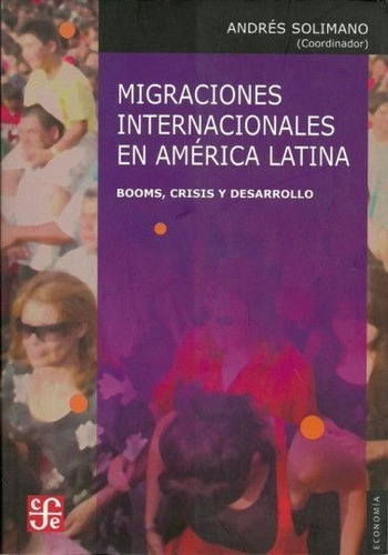Migraciones Internacionales En America Latina, de Solimano Andres. Editorial Fondo de Cultura Económica en español