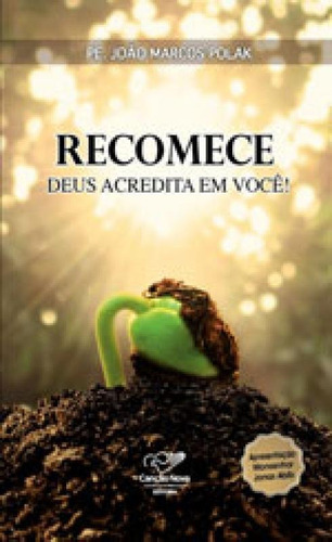 Recomece - Deus Acredita Em Voce