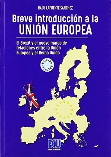 Breve Introducción A La Unión Europea. El Brexit Y El Nuevo 